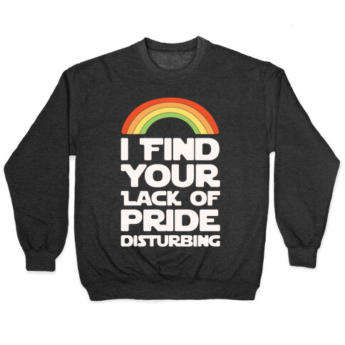 I Find Your Lack of Pride Disturbing Parody Pullover