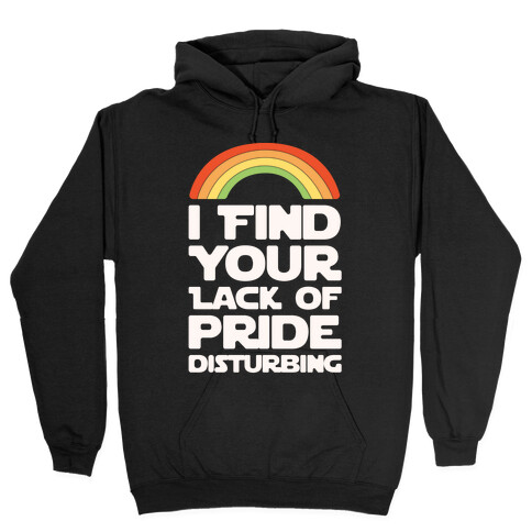 I Find Your Lack of Pride Disturbing Parody Hooded Sweatshirt