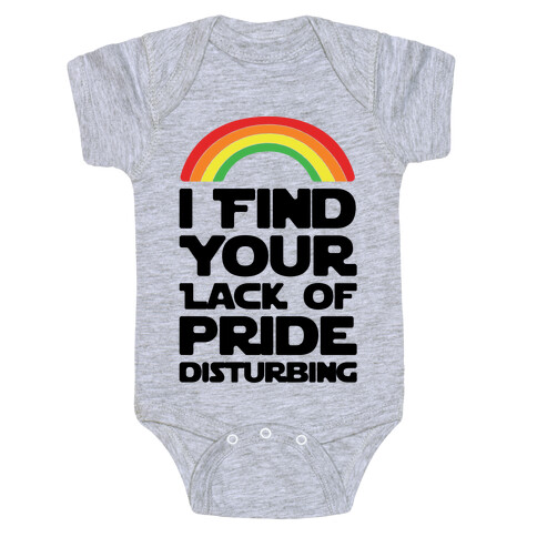 I Find Your Lack of Pride Disturbing Parody Baby One-Piece