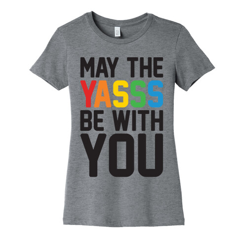 May The Yasss Be With You Parody Womens T-Shirt