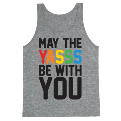 May The Yasss Be With You Parody Tank Top
