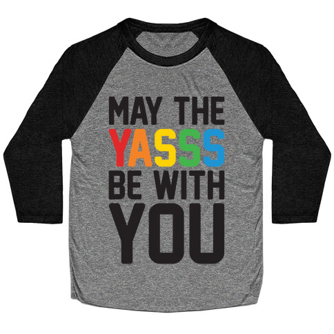 May The Yasss Be With You Parody Baseball Tee