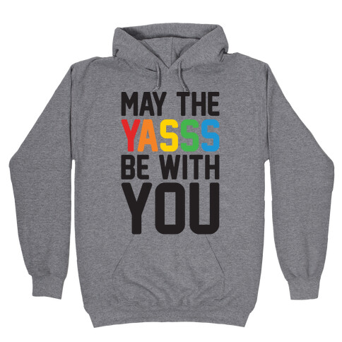 May The Yasss Be With You Parody Hooded Sweatshirt
