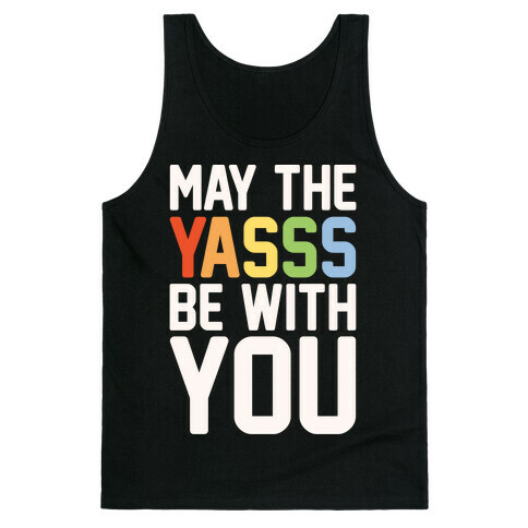 May The Yasss Be With You Parody Tank Top