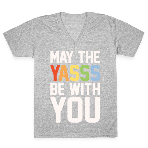 May The Yasss Be With You Parody V-Neck Tee Shirt