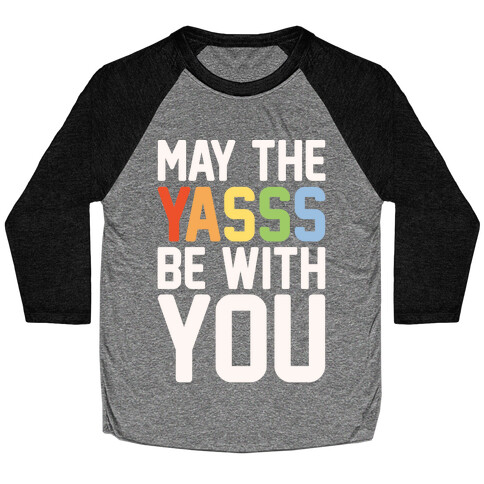 May The Yasss Be With You Parody Baseball Tee
