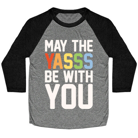 May The Yasss Be With You Parody Baseball Tee