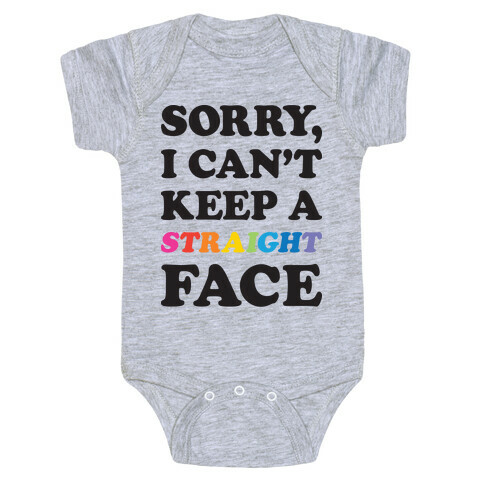Sorry, I Can't Keep A Straight Face Baby One-Piece