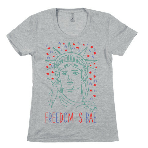 Freedom Is Bae Womens T-Shirt