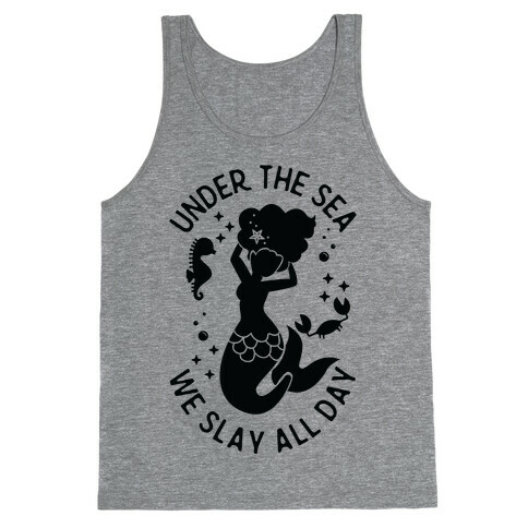 Under The Sea We Slay All Day Tank Top