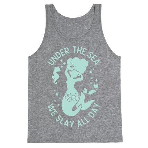 Under The Sea We Slay All Day Tank Top