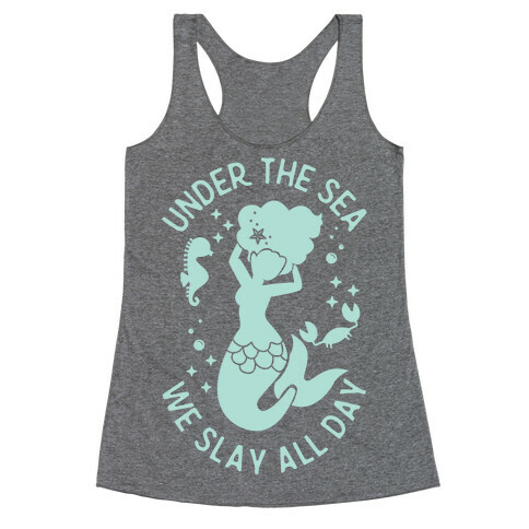 Under The Sea We Slay All Day Racerback Tank Top