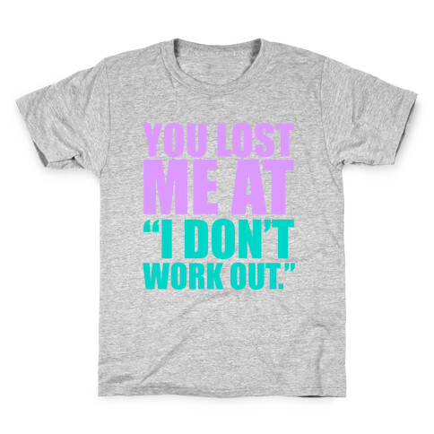 You Lost Me at "I Don't Work Out" Kids T-Shirt