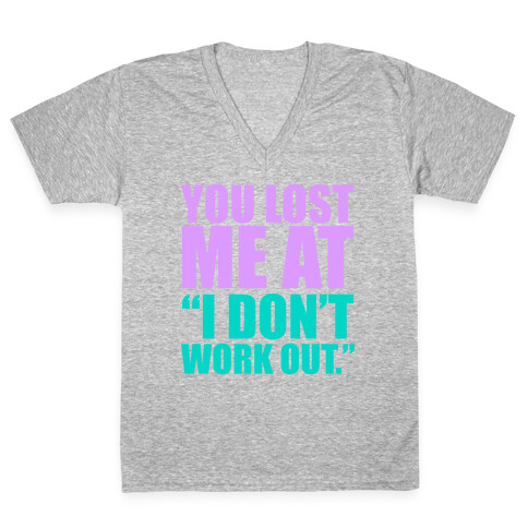 You Lost Me at "I Don't Work Out" V-Neck Tee Shirt