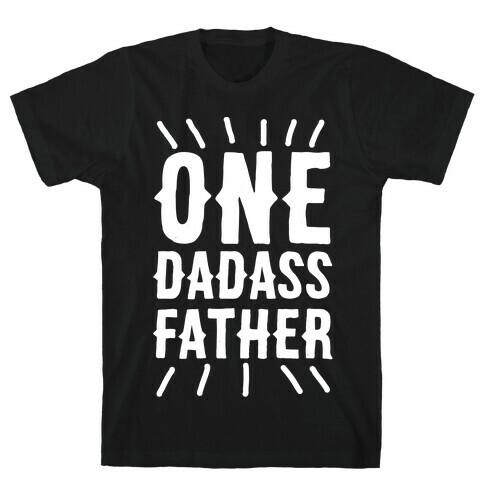 One Dadass Father T-Shirt