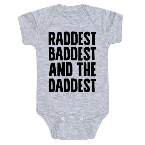Raddest Baddest and The Daddest Baby One-Piece