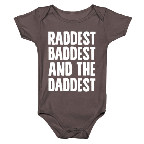 Raddest Baddest and The Daddest Baby One-Piece