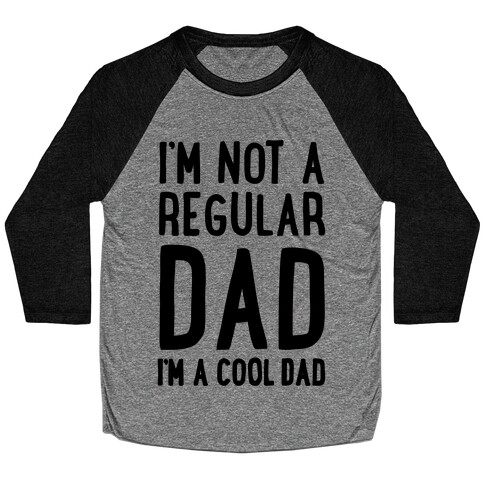 I'm Not A Regular Dad I'm A Cool Dad Baseball Tee