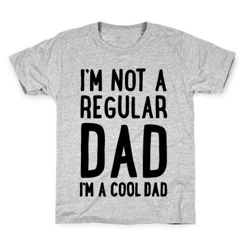 I'm Not A Regular Dad I'm A Cool Dad Kids T-Shirt