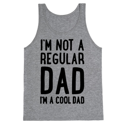 I'm Not A Regular Dad I'm A Cool Dad Tank Top