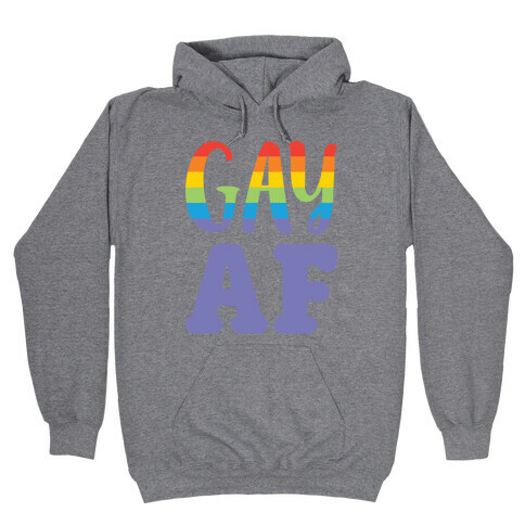 Gay AF Hooded Sweatshirt
