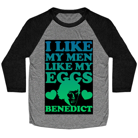 I Like My Men Like My Eggs.. Benedict (Sunrise) Baseball Tee