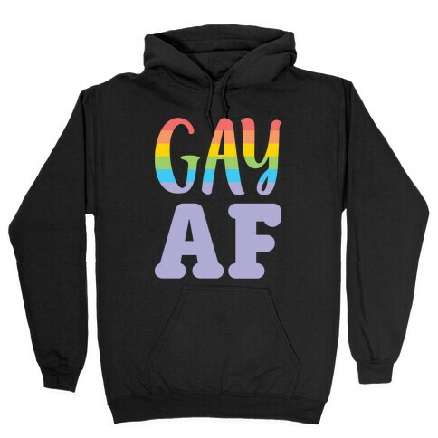 Gay AF Hooded Sweatshirt