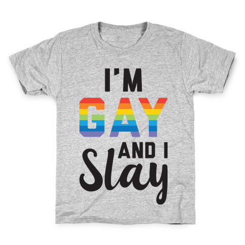 I'm Gay And I Slay Kids T-Shirt