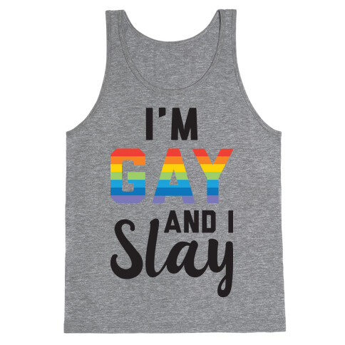 I'm Gay And I Slay Tank Top