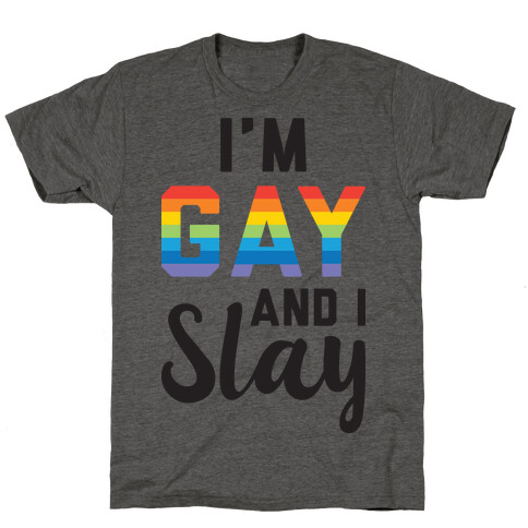 I'm Gay And I Slay T-Shirt