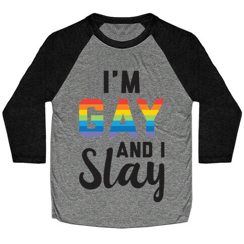 I'm Gay And I Slay Baseball Tee