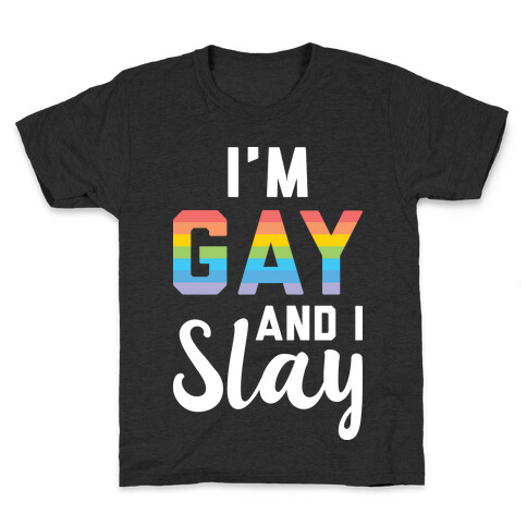 I'm Gay And I Slay Kids T-Shirt