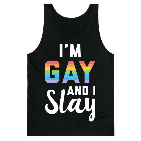 I'm Gay And I Slay Tank Top