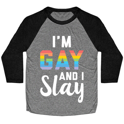 I'm Gay And I Slay Baseball Tee