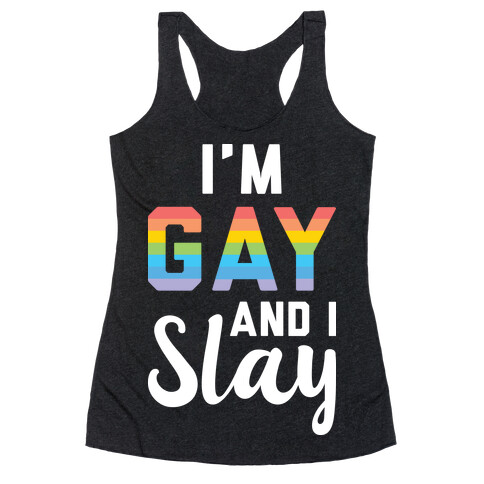 I'm Gay And I Slay Racerback Tank Top