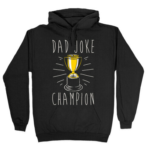 Dad Joke Champion Hooded Sweatshirt