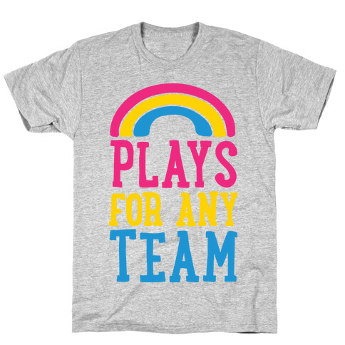 Plays For Any Team T-Shirt