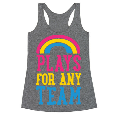 Plays For Any Team Racerback Tank Top