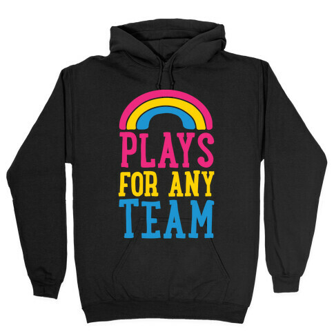 Plays For Any Team Hooded Sweatshirt