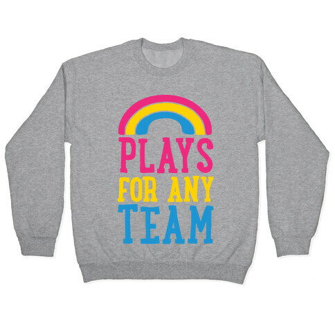 Plays For Any Team Pullover