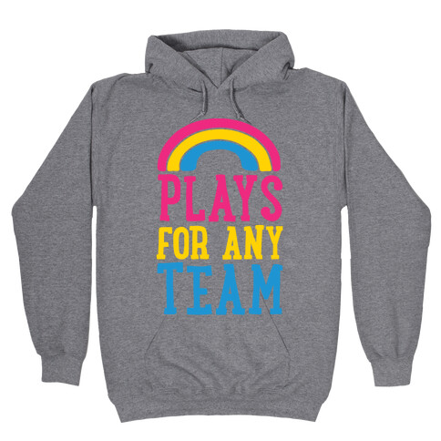 Plays For Any Team Hooded Sweatshirt