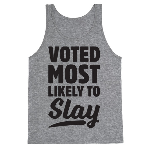 Voted Most Likely To Slay Tank Top