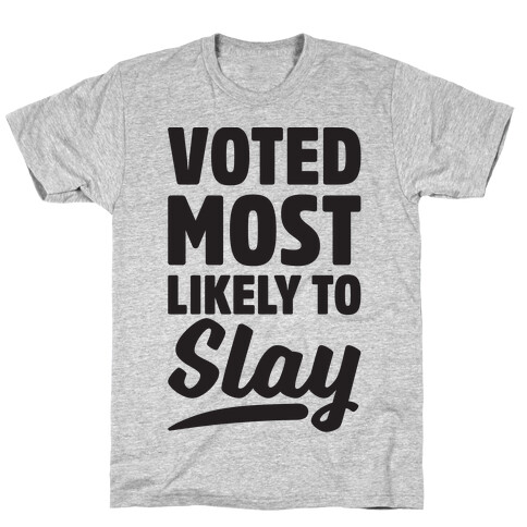 Voted Most Likely To Slay T-Shirt