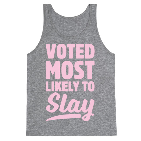 Voted Most Likely To Slay Tank Top