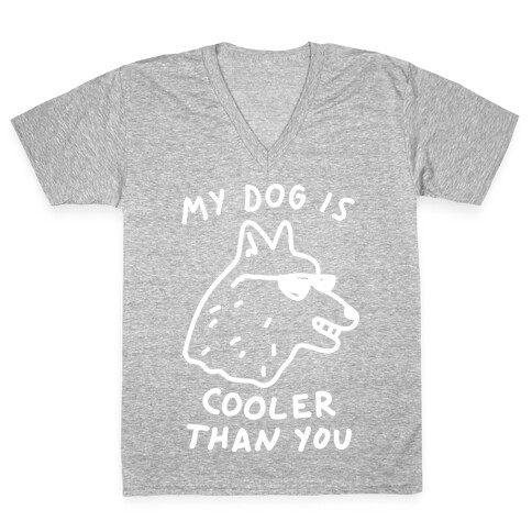 My Dog Is Cooler Than You V-Neck Tee Shirt