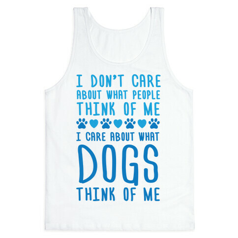 I Care About What Dog Thinks Of Me Tank Top