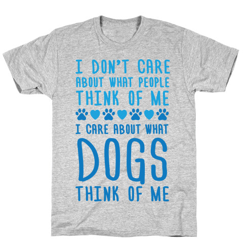 I Care About What Dog Thinks Of Me T-Shirt