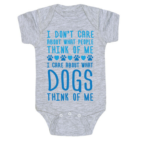 I Care About What Dog Thinks Of Me Baby One-Piece