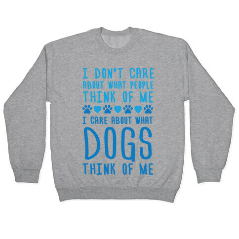 I Care About What Dog Thinks Of Me Pullover