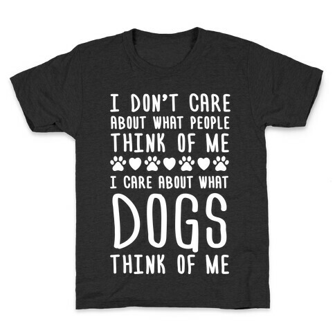 I Care About What Dogs Think Kids T-Shirt